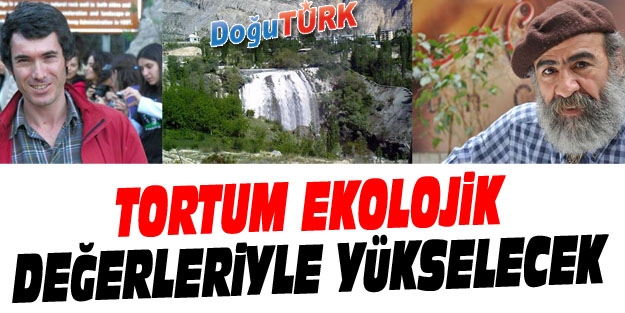 Erzurum Tortum İlçesi Ekolojik Değerleriyle Yükselecek